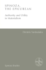 Spinoza, the Epicurean: Authority and Utility in Materialism By Dimitris Vardoulakis Cover Image