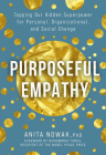 Purposeful Empathy: Tapping Our Hidden Superpower for Personal, Organizational, and Social Change By Anita Nowak Cover Image