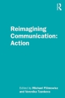 Reimagining Communication: Action By Michael Filimowicz (Editor), Veronika Tzankova (Editor) Cover Image