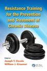 Resistance Training for the Prevention and Treatment of Chronic Disease By Joseph T. Ciccolo (Editor), William J. Kraemer (Editor) Cover Image