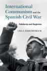 International Communism and the Spanish Civil War: Solidarity and Suspicion Cover Image
