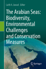 The Arabian Seas: Biodiversity, Environmental Challenges and Conservation Measures By Laith A. Jawad (Editor) Cover Image