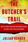 The Butcher's Trail: How the Search for Balkan War Criminals Became the World's Most Successful Manhunt By Julian Borger Cover Image