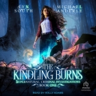 The Kindling Burns By Michael Anderle, Lyn South, Holly Adams (Read by) Cover Image