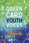 Immigration Stories from an Atlanta High School: Green Card Youth Voices By Tea Rozman Clark (Editor), Darlene Xiomara Rodriguez (Editor), Lara Smith-Sitton (Editor) Cover Image
