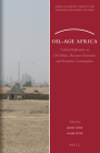Oil-Age Africa: Critical Reflections on Oil Politics, Resource Economies and Extractive Communities (Africa-Europe Group for Interdisciplinary Studies #29) By Jannik Schritt (Volume Editor), Annika Witte (Volume Editor) Cover Image