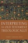 Interpreting the Old Testament Theologically: Essays in Honor of Willem A. Vangemeren By Andrew T. Abernethy Cover Image