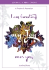 I am bursting my Joy over you: Prophetic Adoration, Journal and Reflections By Jeanine Sharp Cover Image