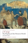 The Playboy of the Western World and Other Plays: Riders to the Sea; The Shadow of the Glen; The Tinker's Wedding; The Well of the Saints; The Playboy (Oxford World's Classics) Cover Image