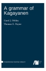 A grammar of Kagayanen By Carol Pebley, Thomas E. Payne Cover Image