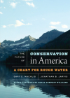 The Future of Conservation in America: A Chart for Rough Water By Gary E. Machlis, Jonathan B. Jarvis, Terry Tempest Williams (Foreword by) Cover Image