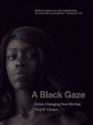 A Black Gaze: Artists Changing How We See Cover Image