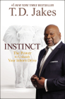 Instinct: The Power to Unleash Your Inborn Drive By T. D. Jakes Cover Image