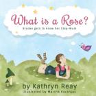 What is a Rose?: Brooke gets to know her step-mum By Kathryn Reay Cover Image