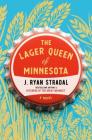 The Lager Queen of Minnesota: A Novel By J. Ryan Stradal Cover Image