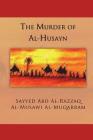 The Murder of Al-Husayn: Maqtal Al-Husayn By Rafic Laboun (Translator), Sayyed Abd Al Al-Muqarram Cover Image