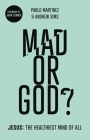 Mad or God?: Jesus: The Healthiest Mind of All By Andrew Sims Cover Image
