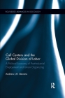 Call Centers and the Global Division of Labor: A Political Economy of Post-Industrial Employment and Union Organizing (Routledge Advances in Sociology) Cover Image