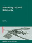 Monitoring Induced Seismicity (Pageoph Topical Volumes) By Cezar-I Trifu (Editor) Cover Image