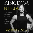 Kingdom Ninja: A Warrior's Guide to Physical, Mental, and Spiritual Health Cover Image