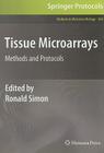 Tissue Microarrays: Methods and Protocols (Methods in Molecular Biology #664) By Ronald Simon (Editor) Cover Image
