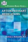 The Evidence-Based Guide to Antidepressant Medications By Anthony J. Rothschild (Editor) Cover Image