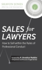 Sales for Lawyers: How to Sell within the Rules of Professional Conduct By Shavon Jones, R. Donahue Peebles (Foreword by), Mariah Mills (Cover Design by) Cover Image