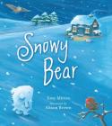 Snowy Bear By Tony Mitton, Alison Brown (Illustrator) Cover Image