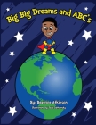 Big Big Dreams and ABC's By Beatrice Atkinson, Todd Siatkowsky (Illustrator) Cover Image