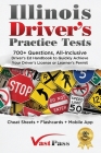 Illinois Driver's Practice Tests: 700+ Questions, All-Inclusive Driver's Ed Handbook to Quickly achieve your Driver's License or Learner's Permit (Che By Stanley Vast, Vast Pass Driver's Training (Illustrator) Cover Image