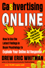 Cashvertising Online: How to Use the Latest Findings in Buyer Psychology to Explode Your Online Ad Response (Cashvertising Series) By Drew Eric Whitman Cover Image