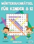 Wörtersuchrätsel für Kinder 8-12: 200 Wortsuchrätsel für Kinder ab 8 bis 12 - mit Lösungen - Großdruck (Band 1) By Bernstein Cover Image