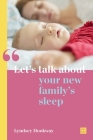 Let's Talk about Your New Family's Sleep By Lyndsey Hookway Cover Image