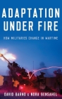 Adaptation Under Fire: How Militaries Change in Wartime (Bridging the Gap) Cover Image