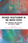Refugee Resettlement in the United States: Loss, Transition, and Resilience in a Post-9/11 World Cover Image