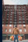 A Treatise On the Law of Landlord and Tenant: With an Appendix Containing Forms of Leases; Volume 1 Cover Image