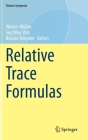 Relative Trace Formulas (Simons Symposia) By Werner Müller (Editor), Sug Woo Shin (Editor), Nicolas Templier (Editor) Cover Image
