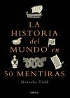 La Historia del Mundo En 50 Mentiras / A Short History of the World in 50 Lies Cover Image