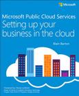 Microsoft Public Cloud Services: Setting Up Your Business in the Cloud (It Best Practices - Microsoft Press) By Blain Barton Cover Image