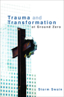 Trauma and Transformation at Ground Zero: A Pastoral Theology Cover Image