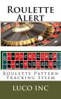 Roulette Alert: Roulette Pattern Tracking Sysem By Luco Inc Cover Image