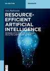 Resource-Efficient Artificial Intelligence: Probabilistic Machine Learning on Ultra-Low-Power Systems (de Gruyter Textbook) By Nico Piatkowski Cover Image