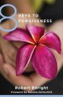 8 Keys to Forgiveness (8 Keys to Mental Health) By Robert Enright, Babette Rothschild (Foreword by) Cover Image