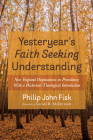 Yesteryear's Faith Seeking Understanding By Philip John Fisk, Gerald R. McDermott (Foreword by) Cover Image