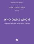 Who Owns Whom: Corporate Ownership in The United Kingdom By John D. Blackburn (Editor) Cover Image
