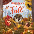 Hedgehog's Home for Fall (Clever Storytime) By Clever Publishing, Elena Ulyeva, Daria Parkhaeva (Illustrator) Cover Image