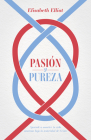 Pasión y pureza: Aprende a someter tu vida amorosa bajo la autoridad de Cristo By Elisabeth Elliot Cover Image