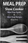 Meal Prep - Slow Cooker: Meal Prep Guide & Meal Prep Recipes By Beran Petra Cover Image