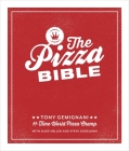 The Pizza Bible: The World's Favorite Pizza Styles, from Neapolitan, Deep-Dish, Wood-Fired, Sicilian, Calzones and Focaccia to New York, New Haven, Detroit, and More By Tony Gemignani Cover Image