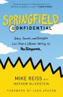 Springfield Confidential: Jokes, Secrets, and Outright Lies from a Lifetime Writing for The Simpsons By Mike Reiss, Mathew Klickstein, Judd Apatow (Foreword by) Cover Image